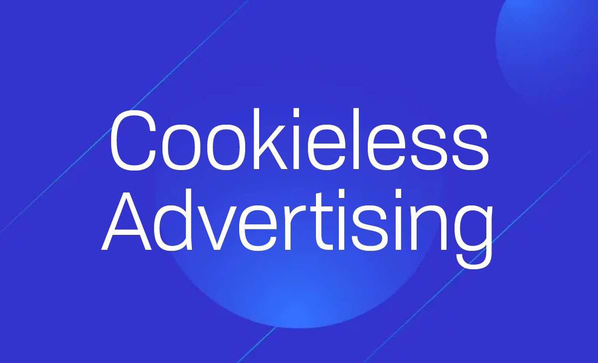 Navigating the Cookieless Advertising Space